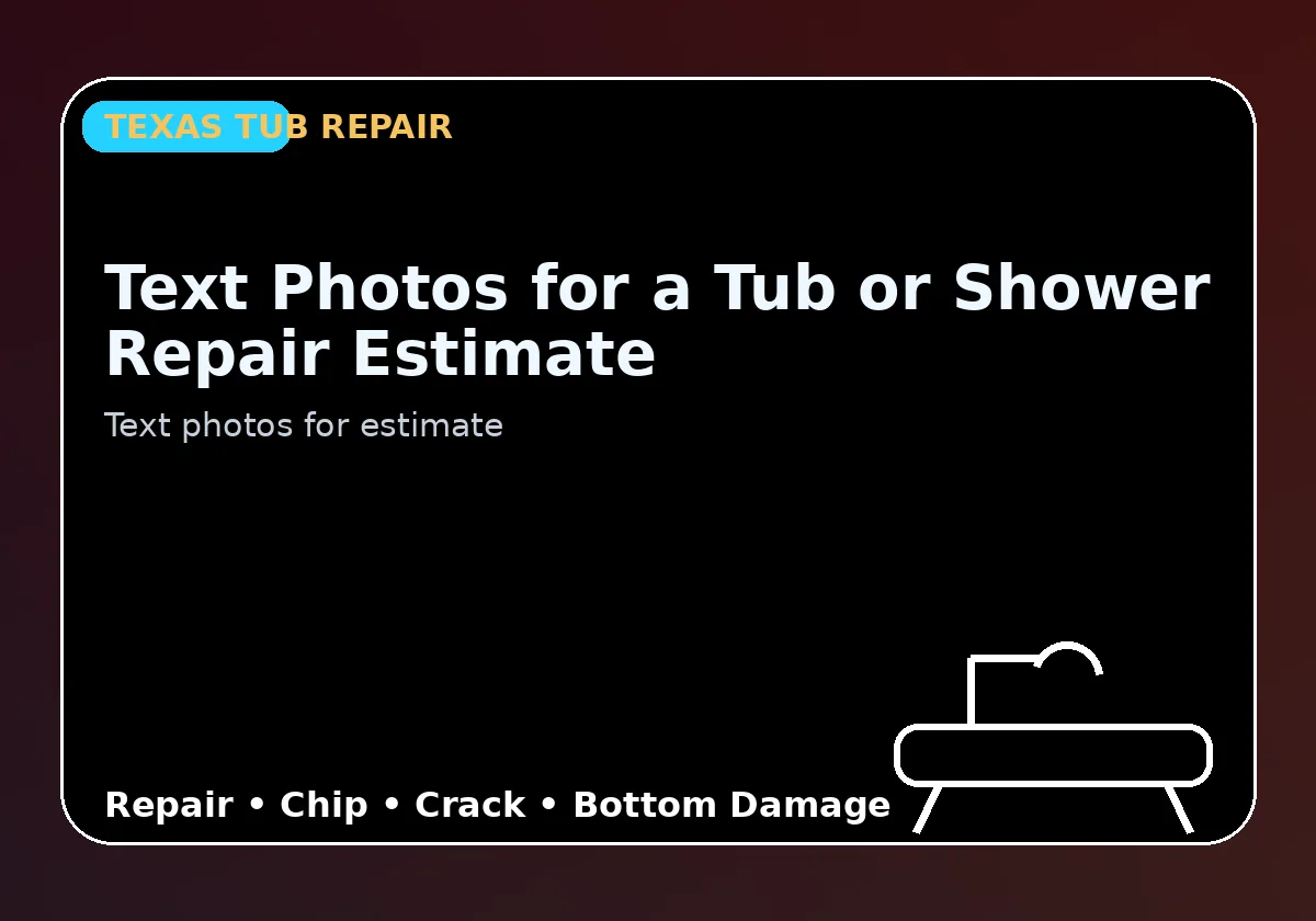 Text Photos for a Tub or Shower Repair Estimate - Texas Tub repair information