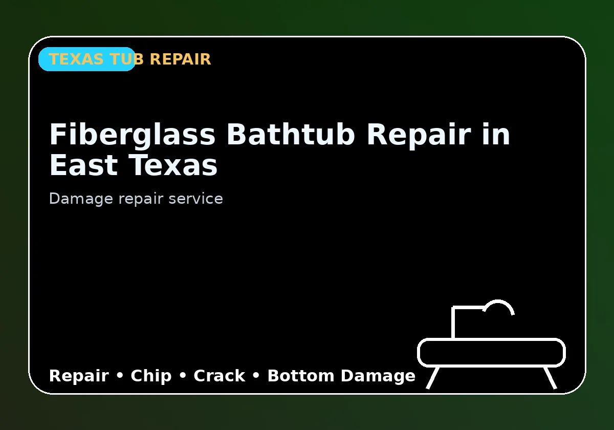 Fiberglass Bathtub Repair in East Texas - Texas Tub repair information