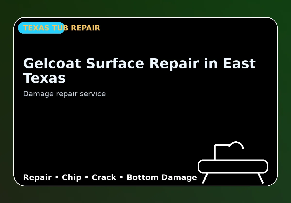 Gelcoat Surface Repair in East Texas - Texas Tub repair information