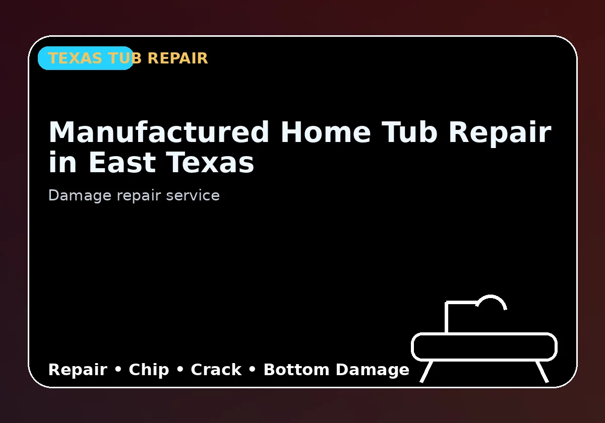 Manufactured Home Tub Repair in East Texas - Texas Tub repair information