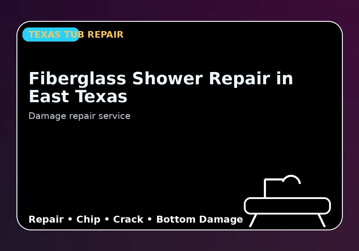 Fiberglass Shower Repair in East Texas - Texas Tub repair information